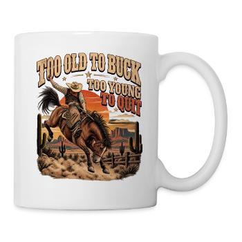 Zu alt zum Bucken Zu jung zum Aufgeben - Tasse - Weiß - Rechts