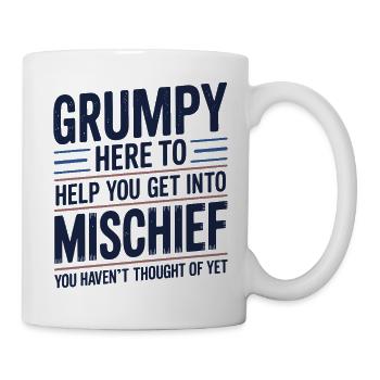 Grumpy hier, um dir zu helfen, in Unfug einzusteigen - Tasse - Weiß - Rechts