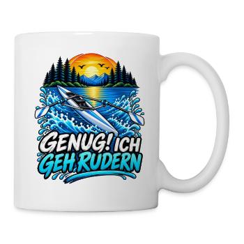 Rudern Leidenschaft Hobby Genug! Ich geh rudern - Tasse - Weiß - Rechts