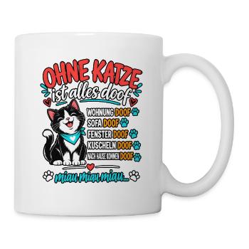 Ohne Katze ist alles doof Lustiger Katzenspruch - Tasse - Weiß - Rechts