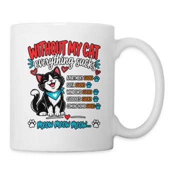 Ohne meine Katze ist alles - Tasse - Weiß - Rechts