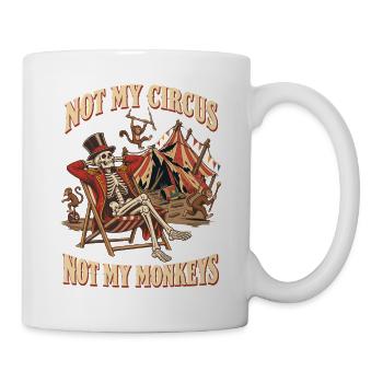 Not My Circus Not My Monkeys – Zirkus Humor - Tasse - Weiß - Rechts