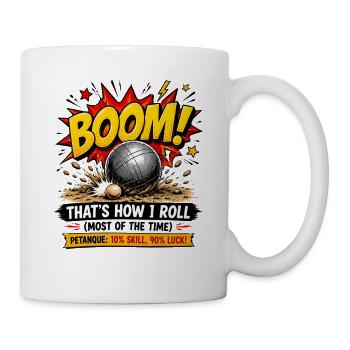 Boom Thats How I Roll Petanque 10 Prozent Skill - Tasse - Weiß - Rechts