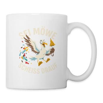 Sei Möwe Scheiss drauf Lustiger Spruch - Tasse - Weiß - Rechts