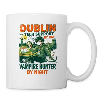 Dublin Tech Support Vampire Hunter By Day - Tasse - Weiß - Rechts
