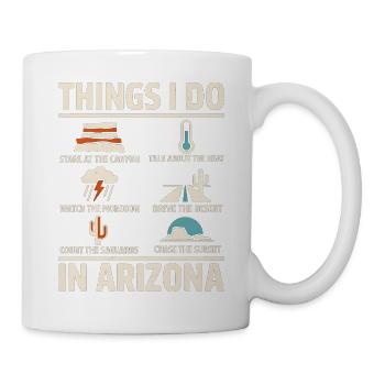 Dinge, die ich im Wüstenmonsun von Arizona mache - Tasse - Weiß - Rechts