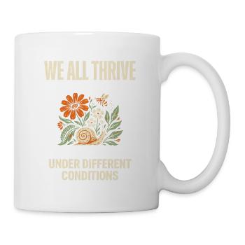 Wir alle gedeihen unter unterschiedlichen Bedingungen - Tasse - Weiß - Rechts