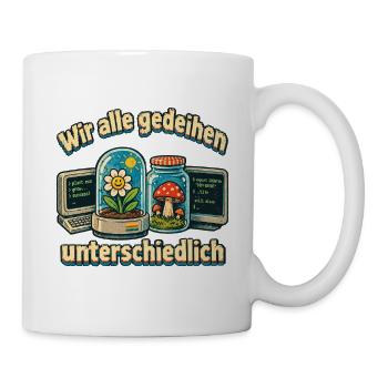 Wir alle gedeihen unterschiedlich PC Garten Nerds  - Tasse - Weiß - Rechts