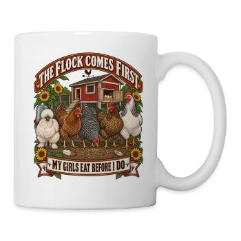 Flock Comes First: Meine Hühner essen zuerst - Tasse - Weiß - Rechts