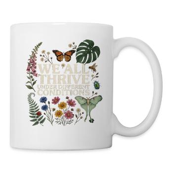 Wir alle gedeihen unter unterschiedlichen Bedingungen. Autismus - Tasse - Weiß - Rechts