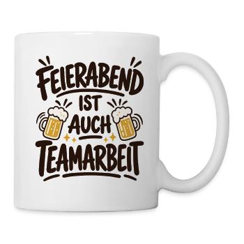 Feierabend ist auch Teamarbeit – Bierspruch - Tasse - Weiß - Rechts