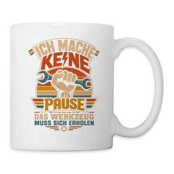 Keine Pause Werkzeug erholt sich - Tasse - Weiß - Rechts