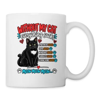 Ohne meine Katze ist alles, lustiger Katzenliebhaber - Tasse - Weiß - Rechts
