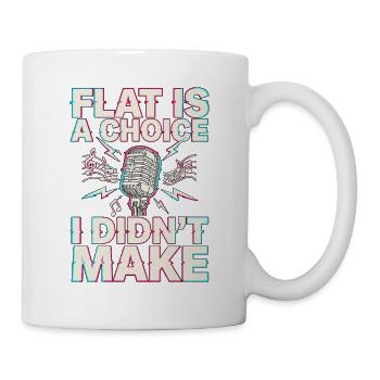 Vocalist Flat Is A Choice I Didn't Vocal Coach - Tasse - Weiß - Rechts