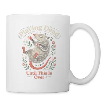 Tot spielt, bis das vorbei ist, lustiges Opossum. - Tasse - Weiß - Rechts