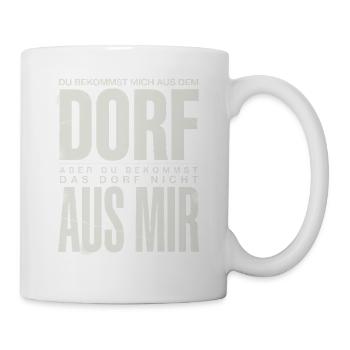 Dorf Spruch Du bekommst mich aus dem Dorf aber - Tasse - Weiß - Rechts