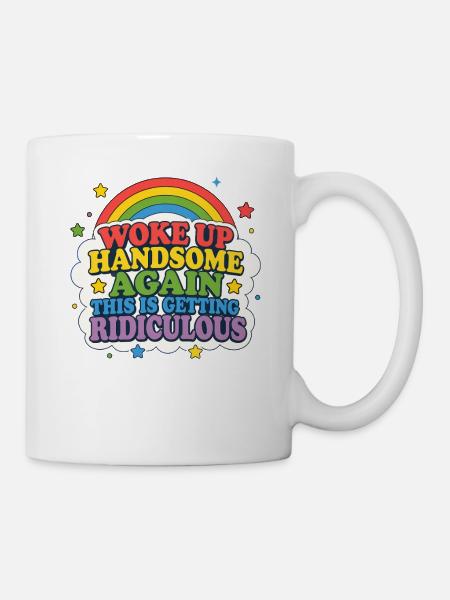Schon wieder gutaussehend aufgewacht! Das ist doch - Tasse - Weiß