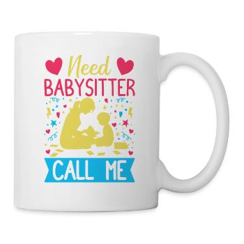 Daycare Need Babysitter Call Me Nanny - Tasse - Weiß - Rechts