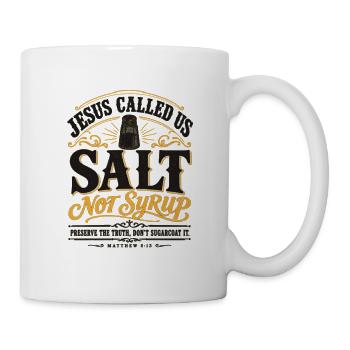 Jesus Salt Not Syrup Geistliches Zitat-Kunstwerk - Tasse - Weiß - Rechts