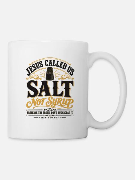 Jesus Salt Not Syrup Geistliches Zitat-Kunstwerk - Tasse - Weiß