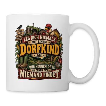 Leg dich niemals mit einem Dorfkind an - Tasse - Weiß - Rechts
