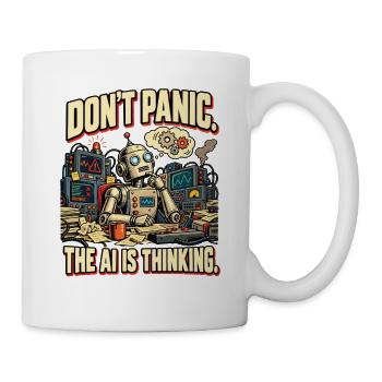 KI Humor – Don't Panic, The AI Is Thinking - Tasse - Weiß - Rechts