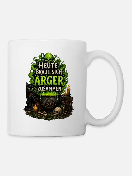 Heute Braut Sich Ärger Zusammen – Grüne Magie - Tasse - Weiß