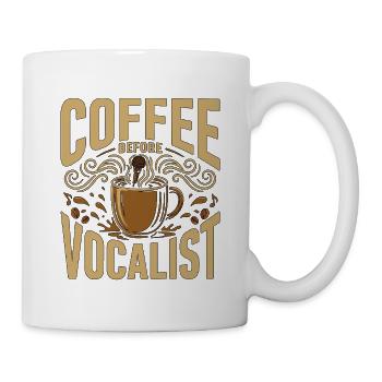 Vocalist Coffee Before Choir Singer Coffee Lover - Tasse - Weiß - Rechts