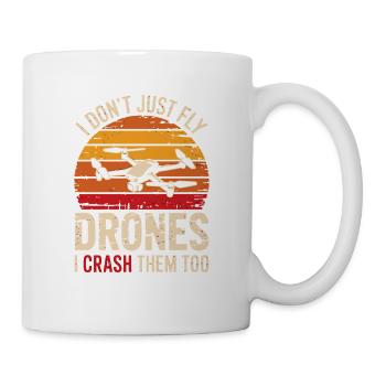  I Don't Just Fly Drones I Crash Them Too - Tasse - Weiß - Rechts