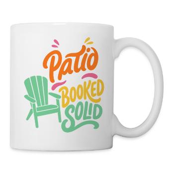 Terrassenstuhl – My Patio Is Booked Solid - Tasse - Weiß - Rechts