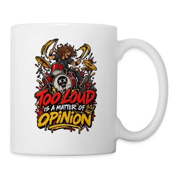 Zu laut? Meinung zählt Trommler - Tasse - Weiß - Rechts