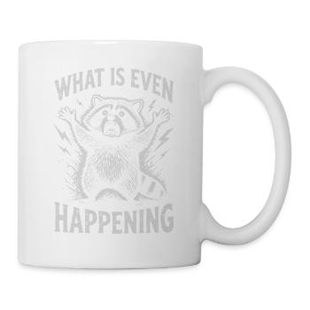 Waschbär, What is Even Happening - Tasse - Weiß - Rechts