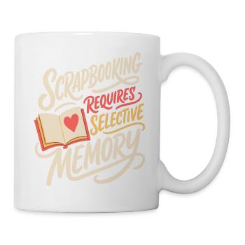 Scrapbooking Requires Selective Memory - Tasse - Weiß - Rechts