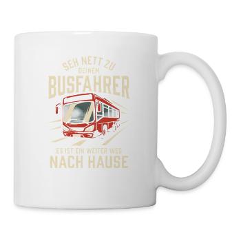 Busfahrer Sei Nett Weiter Weg Nach Hause Spruch - Tasse - Weiß - Rechts