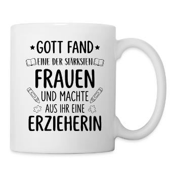 Gott fand eine der stärksten Frauen zur Erzieherin - Tasse - Weiß - Rechts