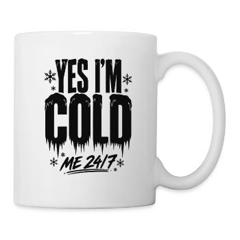 Ja, ich bin 24/7 kalt - Tasse - Weiß - Rechts