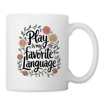 Play Is My Favorite Language Blumenzitat - Tasse - Weiß - Rechts