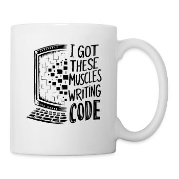 Ich habe diese Muskeln beim Code-Programmieren bekommen - Tasse - Weiß - Rechts