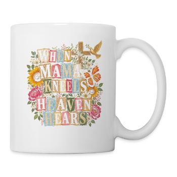 Wenn Mama kniet, hört der Himmel christliche Mama Floral - Tasse - Weiß - Rechts