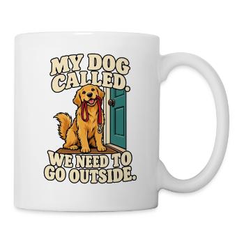 My Dog Called – Wir müssen raus - Tasse - Weiß - Rechts