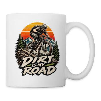 Dirt is my road Mountainbike MTB  - Tasse - Weiß - Rechts