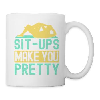Fitness Fanatics Sit-Ups Make You Pretty - Tasse - Weiß - Rechts