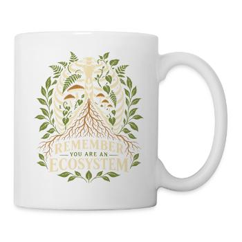 Denk daran, du bist ein Ökosystem - Tasse - Weiß - Rechts