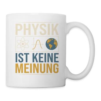 Physik ist Keine Meinung Nerd Theoretische Technik - Tasse - Weiß - Rechts