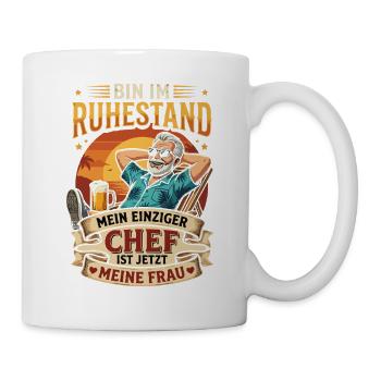 Bin Im Ruhestand Mein Einziger Chef Ist Meine Frau - Tasse - Weiß - Rechts