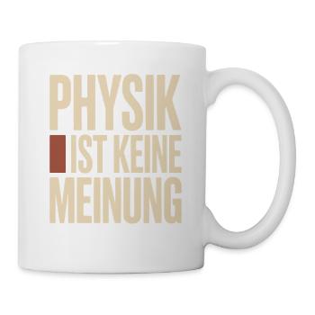 Physik ist keine Meinung für Physiker und Nerds - Tasse - Weiß - Rechts