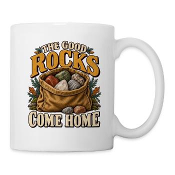 Die guten Steine kommen nach Hause - Tasse - Weiß - Rechts