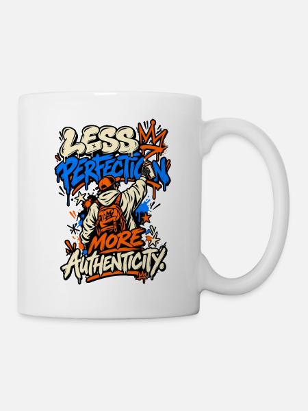 Weniger Perfektion, mehr Authentizität Graffiti - Tasse - Weiß