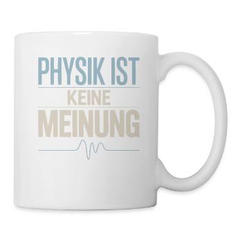 Physik ist keine Meinung für Physiker und Nerds - Tasse - Weiß - Rechts