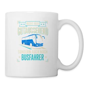 Busfahrer Gut Aussehend Und Auch Fahrer Spruch - Tasse - Weiß - Rechts